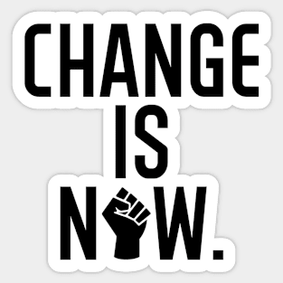 Change is Now Black Lives Matter Sticker